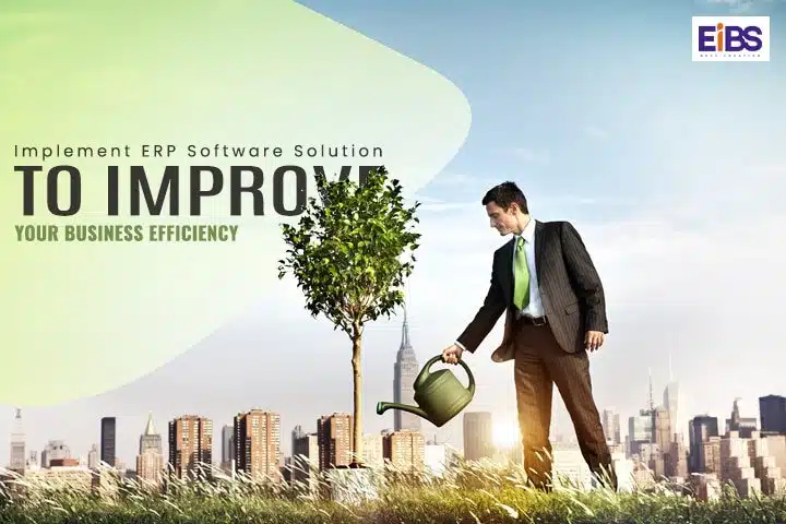 Benefits of ERP System To Improve your Business Efficiency