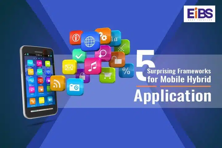 Hybrid App Framework – 5 Surprising Frameworks for Mobile Hybrid App